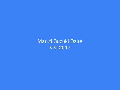 Maruti Suzuki Dzire VXi 2017