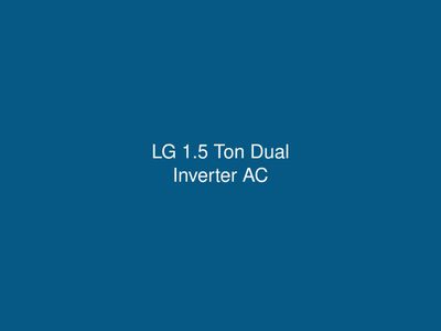 LG 1.5 Ton Dual Inverter AC