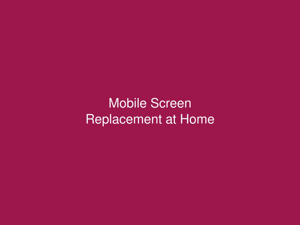 Mobile Screen Replacement at Home — photo 1 of 1